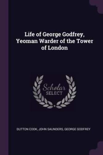 Life of George Godfrey, Yeoman Warder of the Tower of London