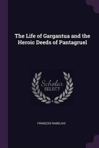 The Life of Gargantua and the Heroic Deeds of Pantagruel