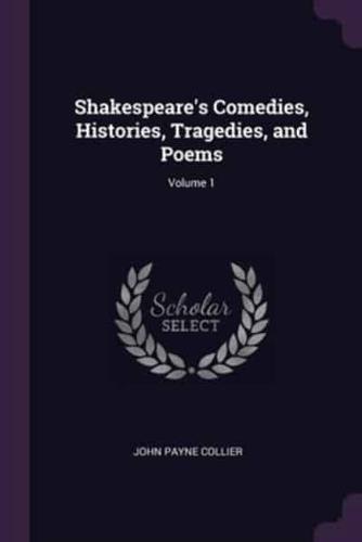 Shakespeare's Comedies, Histories, Tragedies, and Poems; Volume 1