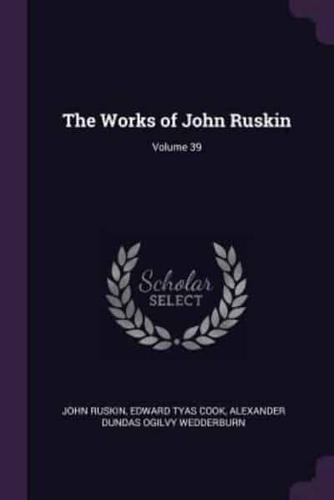 The Works of John Ruskin; Volume 39