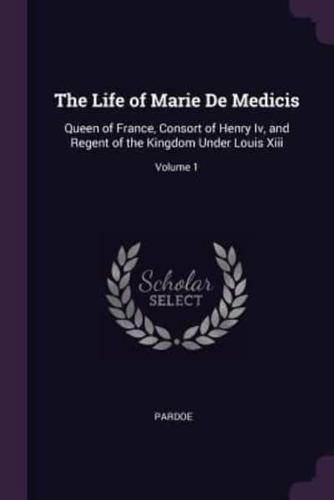 The Life of Marie De Medicis