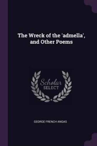 The Wreck of the 'Admella', and Other Poems