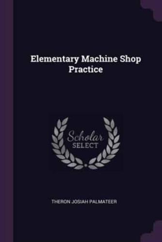 Elementary Machine Shop Practice