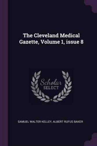 The Cleveland Medical Gazette, Volume 1, Issue 8