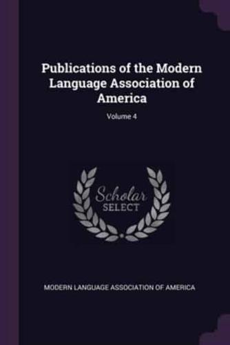 Publications of the Modern Language Association of America; Volume 4