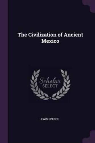 The Civilization of Ancient Mexico