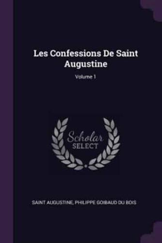 Les Confessions De Saint Augustine; Volume 1