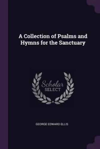 A Collection of Psalms and Hymns for the Sanctuary