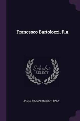 Francesco Bartolozzi, R.a