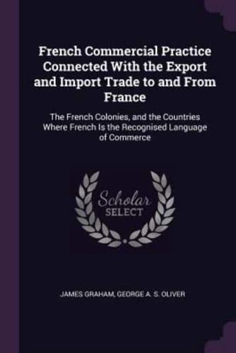 French Commercial Practice Connected With the Export and Import Trade to and From France