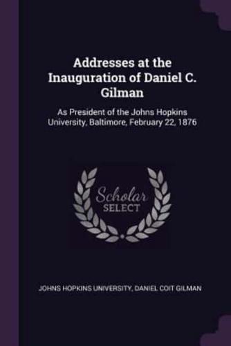 Addresses at the Inauguration of Daniel C. Gilman