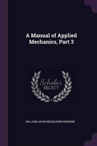 A Manual of Applied Mechanics, Part 3