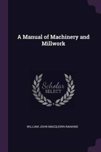 A Manual of Machinery and Millwork