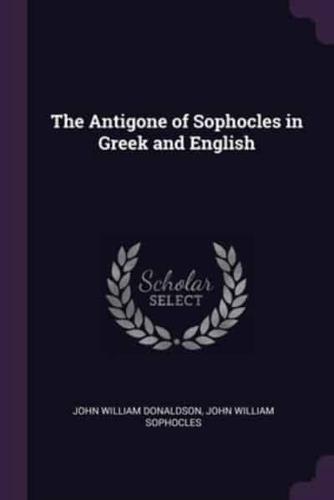 The Antigone of Sophocles in Greek and English