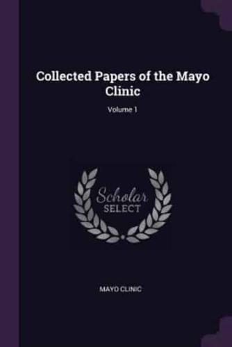 Collected Papers of the Mayo Clinic; Volume 1