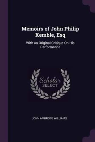 Memoirs of John Philip Kemble, Esq
