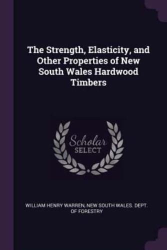 The Strength, Elasticity, and Other Properties of New South Wales Hardwood Timbers