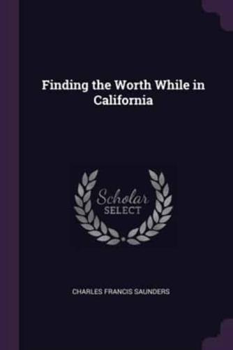 Finding the Worth While in California