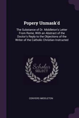 Popery Unmask'd