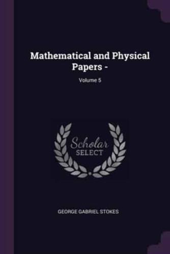 Mathematical and Physical Papers -; Volume 5
