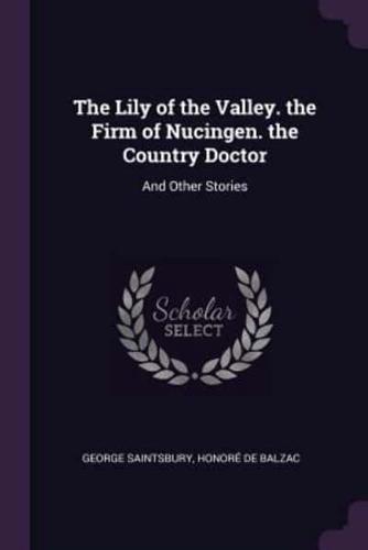The Lily of the Valley. The Firm of Nucingen. The Country Doctor