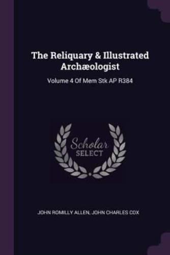 The Reliquary & Illustrated Archæologist