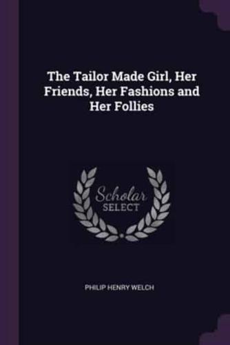 The Tailor Made Girl, Her Friends, Her Fashions and Her Follies