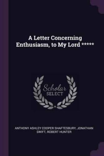 A Letter Concerning Enthusiasm, to My Lord *****
