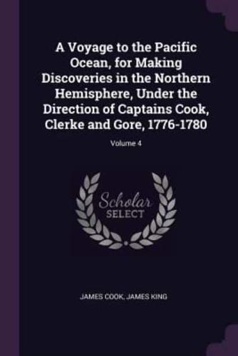 A Voyage to the Pacific Ocean, for Making Discoveries in the Northern Hemisphere, Under the Direction of Captains Cook, Clerke and Gore, 1776-1780; Volume 4