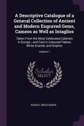 A Descriptive Catalogue of a General Collection of Ancient and Modern Engraved Gems, Cameos as Well as Intaglios