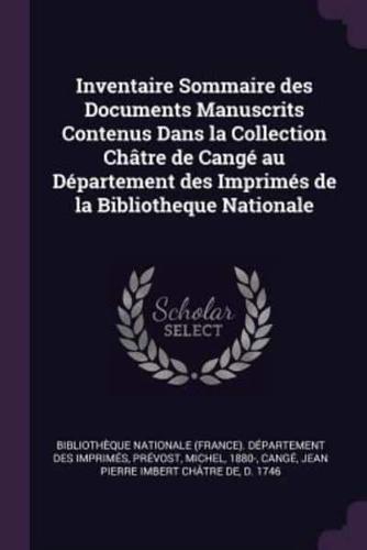 Inventaire Sommaire Des Documents Manuscrits Contenus Dans La Collection Châtre De Cangé Au Département Des Imprimés De La Bibliotheque Nationale