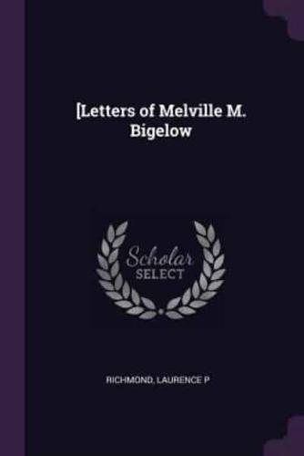 [Letters of Melville M. Bigelow