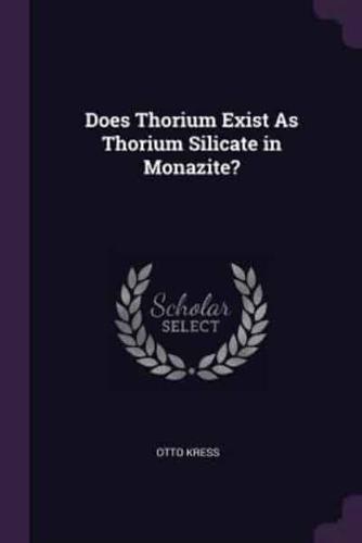 Does Thorium Exist As Thorium Silicate in Monazite?