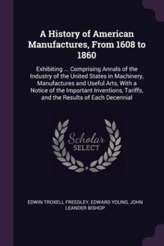A History of American Manufactures, From 1608 to 1860