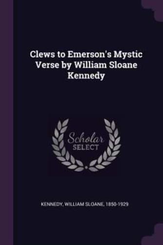 Clews to Emerson's Mystic Verse by William Sloane Kennedy