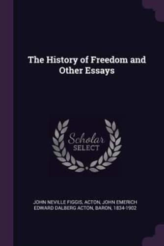 The History of Freedom and Other Essays