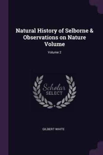 Natural History of Selborne & Observations on Nature Volume; Volume 2