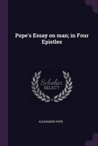 Pope's Essay on Man; in Four Epistles