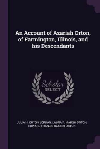 An Account of Azariah Orton, of Farmington, Illinois, and His Descendants