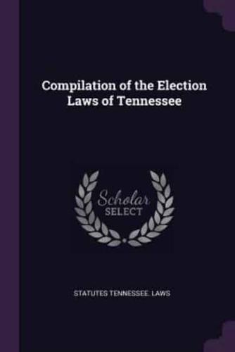 Compilation of the Election Laws of Tennessee