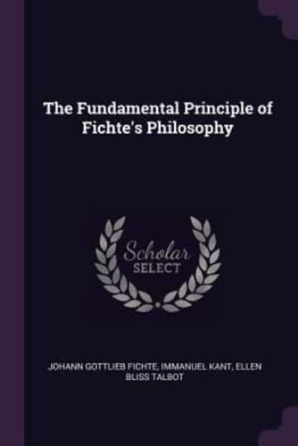 The Fundamental Principle of Fichte's Philosophy