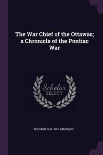 WAR CHIEF OF THE OTTAWAS A CHR