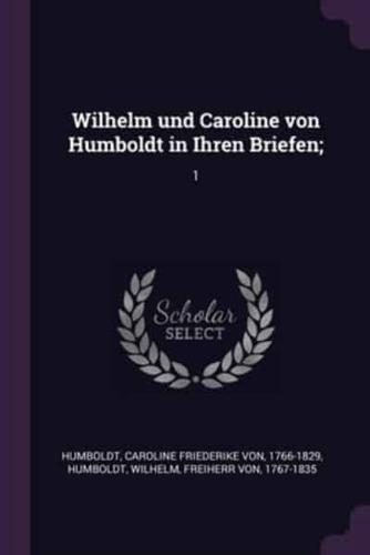 Wilhelm Und Caroline Von Humboldt in Ihren Briefen;