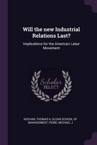 Will the New Industrial Relations Last?