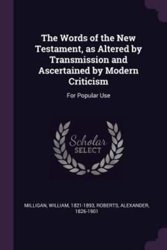 The Words of the New Testament, as Altered by Transmission and Ascertained by Modern Criticism