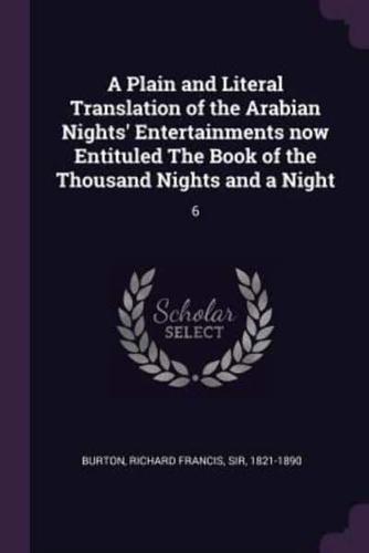 A Plain and Literal Translation of the Arabian Nights' Entertainments Now Entituled The Book of the Thousand Nights and a Night