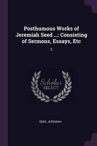 Posthumous Works of Jeremiah Seed ...