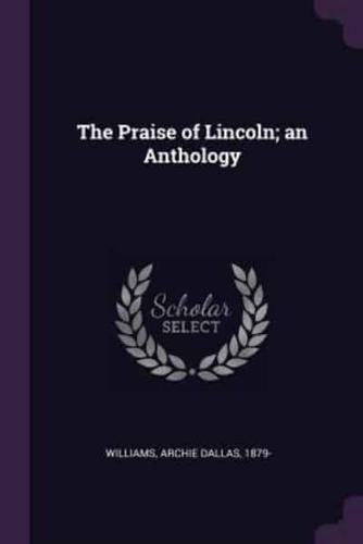 The Praise of Lincoln; an Anthology