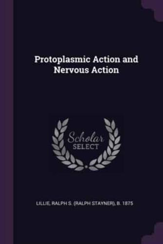 Protoplasmic Action and Nervous Action