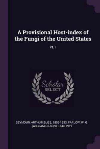 A Provisional Host-Index of the Fungi of the United States